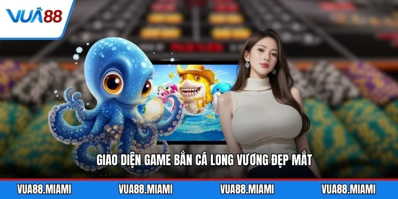 Bắn Cá Long Vương - Chinh Phục Đại Dương Thưởng Khủng 2 Giao diện game bắn cá Long Vương đẹp mắt