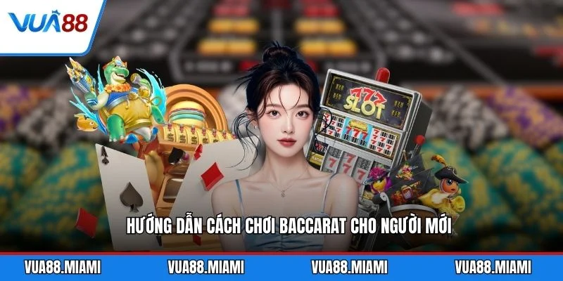 Cách Chơi Baccarat - Bí Quyết Thắng Lớn Từ Cao Thủ 2 Hướng dẫn cách chơi Baccarat cho người mới