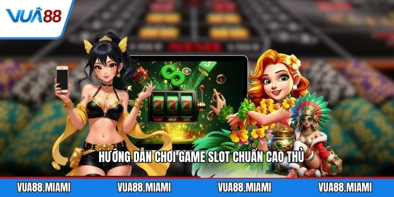Nổ Hũ Phát Tài - Bí Quyết Rinh Jackpot Khủng 2026 3 Hướng dẫn chơi game slot chuẩn cao thủ