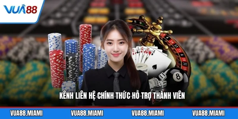 Liên hệ 1 Kênh liên hệ chính thức hỗ trợ thành viên