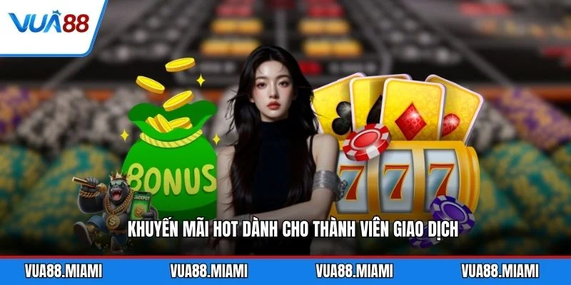 Nạp tiền 2 Khuyến mãi HOT dành cho thành viên giao dịch