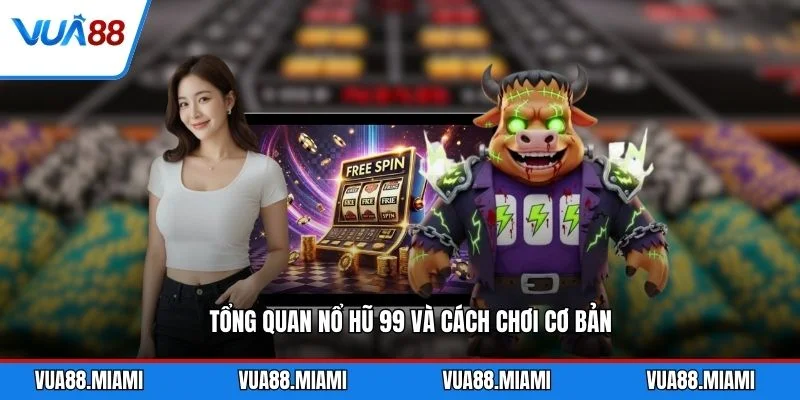 Tổng quan Nổ Hũ 99 và cách chơi cơ bản